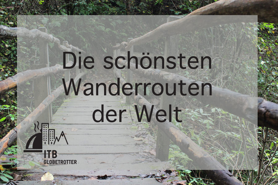 Die schönsten Wanderrouten der Welt