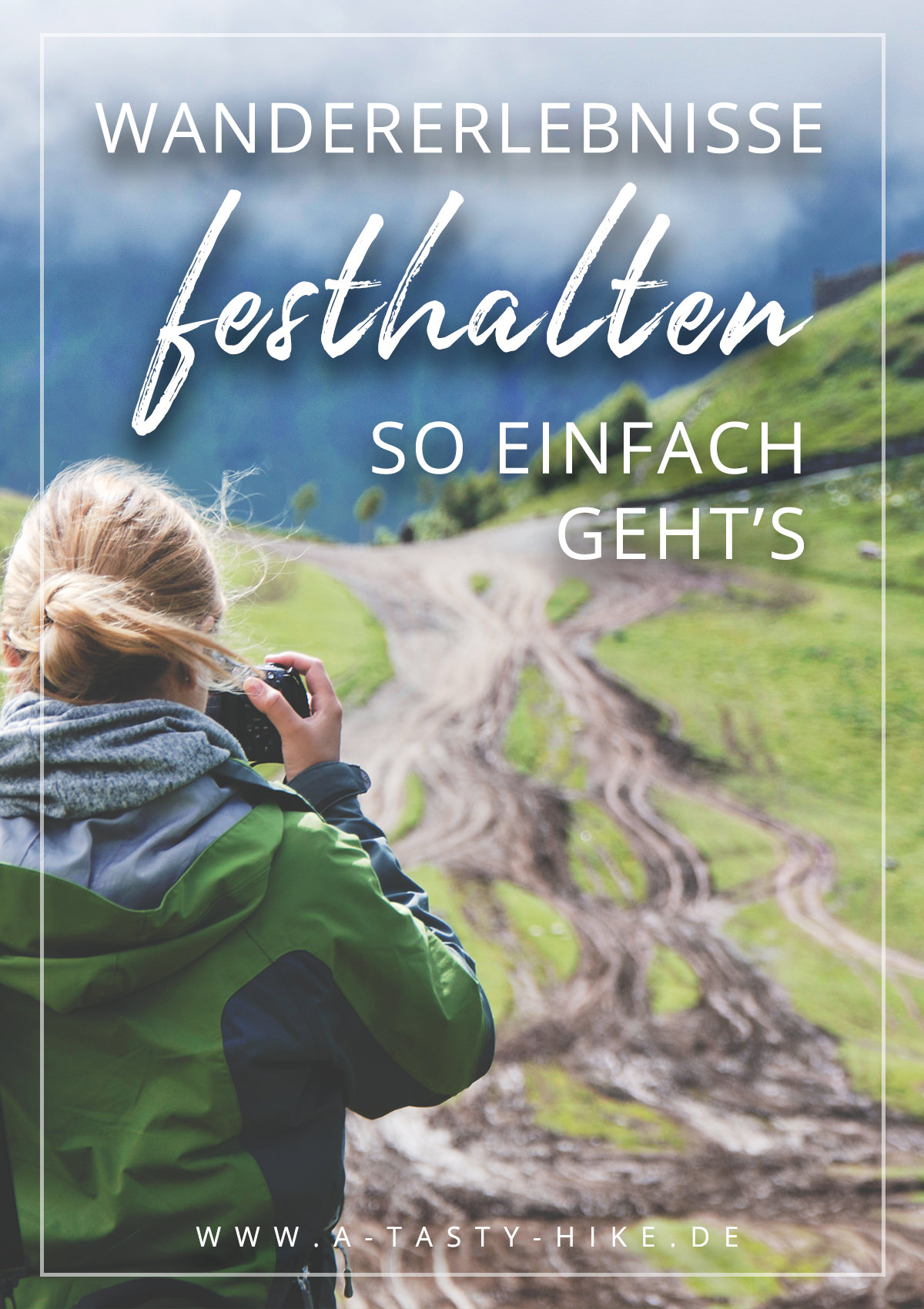 Warum du deine Wandererlebnisse festhalten solltest & wie du das am besten machst!